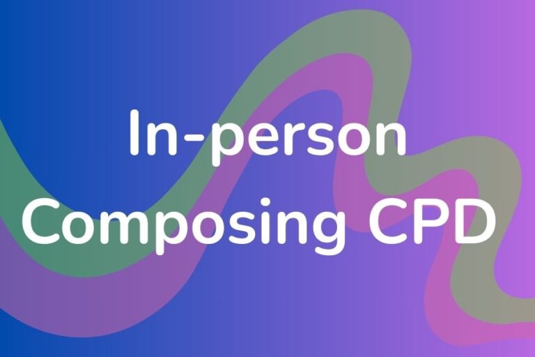 Composing CPD for Primary and Secondary Music Teachers 2025