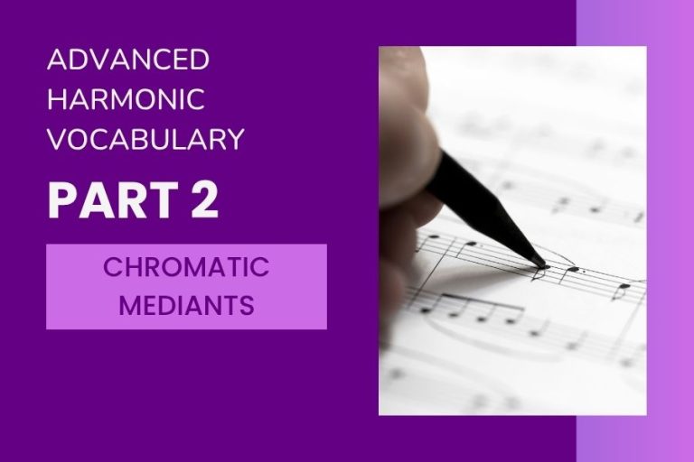Advanced Harmonic Vocabulary: Part 2 Chromatic Mediants