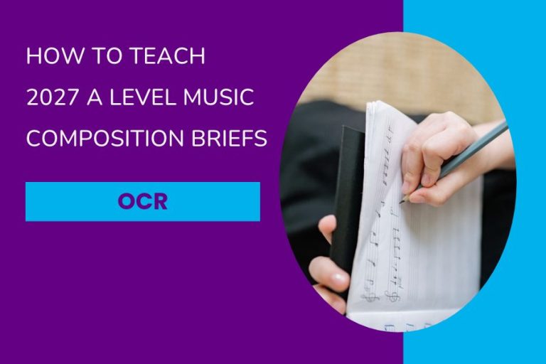 How to Teach the 2027 OCR A Level Music Composition Briefs